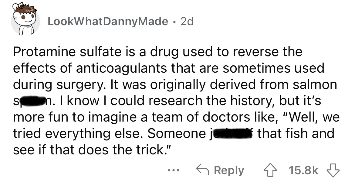number - LookWhatDannyMade 2d Protamine sulfate is a drug used to reverse the effects of anticoagulants that are sometimes used during surgery. It was originally derived from salmon son. I know I could research the history, but it's more fun to imagine a 