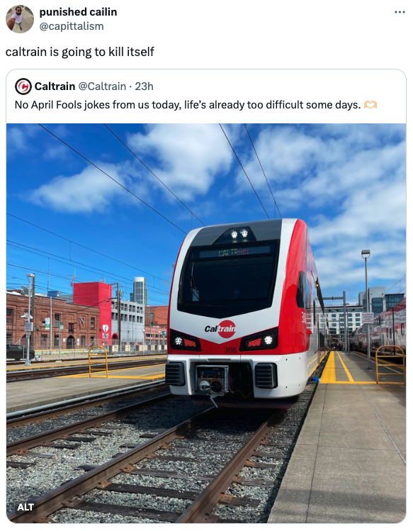 track - punished cailin caltrain is going to kill itself Caltrain 23h No April Fools jokes from us today, life's already too difficult some days. Alt Caltrai