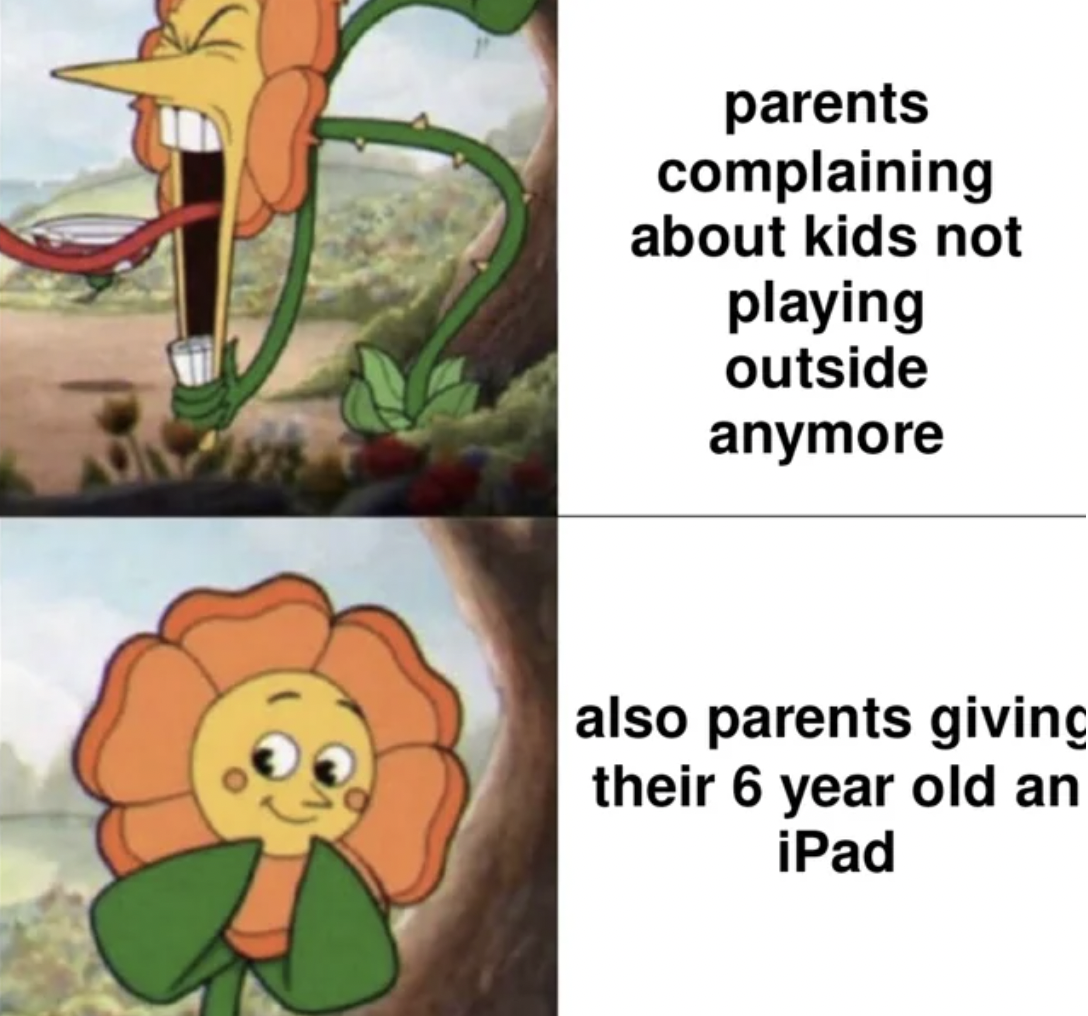 Meme - parents complaining about kids not playing outside anymore also parents giving their 6 year old an iPad
