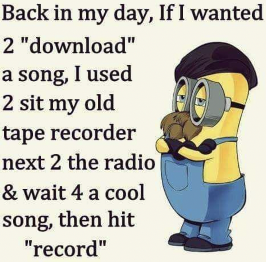 cartoon - Back in my day, If I wanted 2 "download" a song, I used 2 sit my old tape recorder next 2 the radio & wait 4 a cool song, then hit "record"