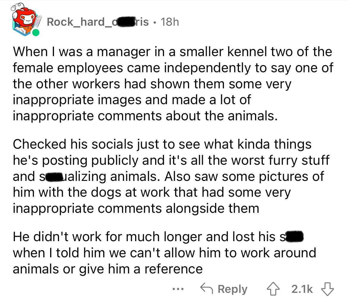 screenshot - Rock_hard_dris 18h When I was a manager in a smaller kennel two of the female employees came independently to say one of the other workers had shown them some very inappropriate images and made a lot of inappropriate about the animals. Checke