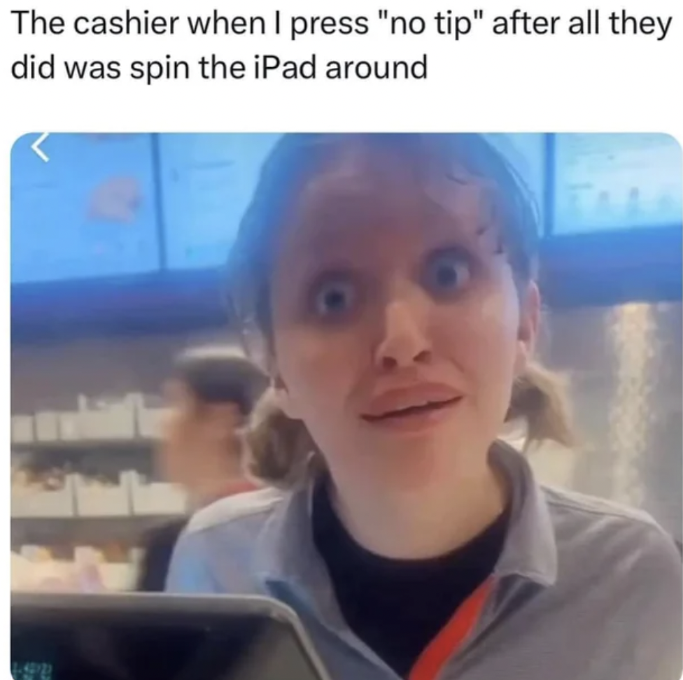 screenshot - The cashier when I press "no tip" after all they did was spin the iPad around