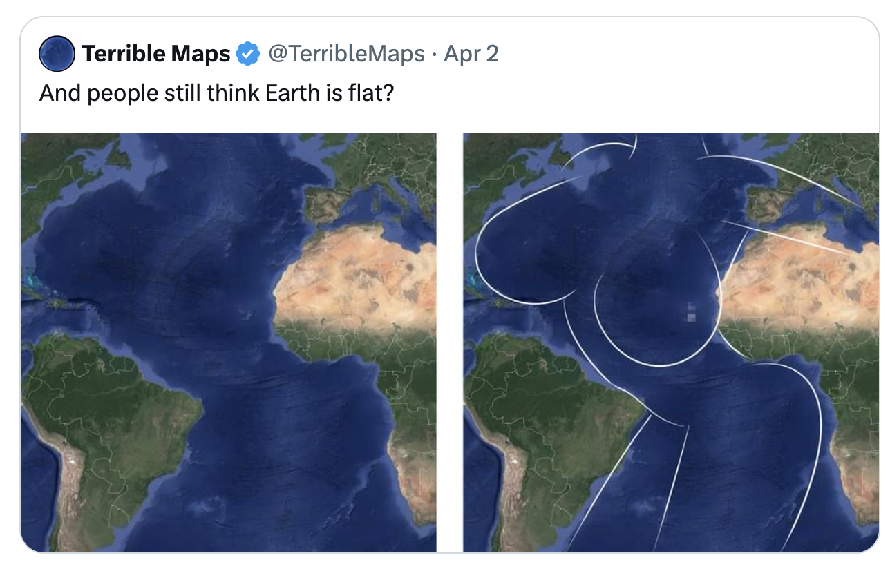 atlanthicc ocean - Terrible Maps Apr 2 And people still think Earth is flat?