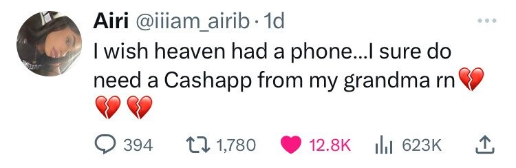 heart - Airi . 1d I wish heaven had a phone...I sure do need a Cashapp from my grandma rn 394 1,780