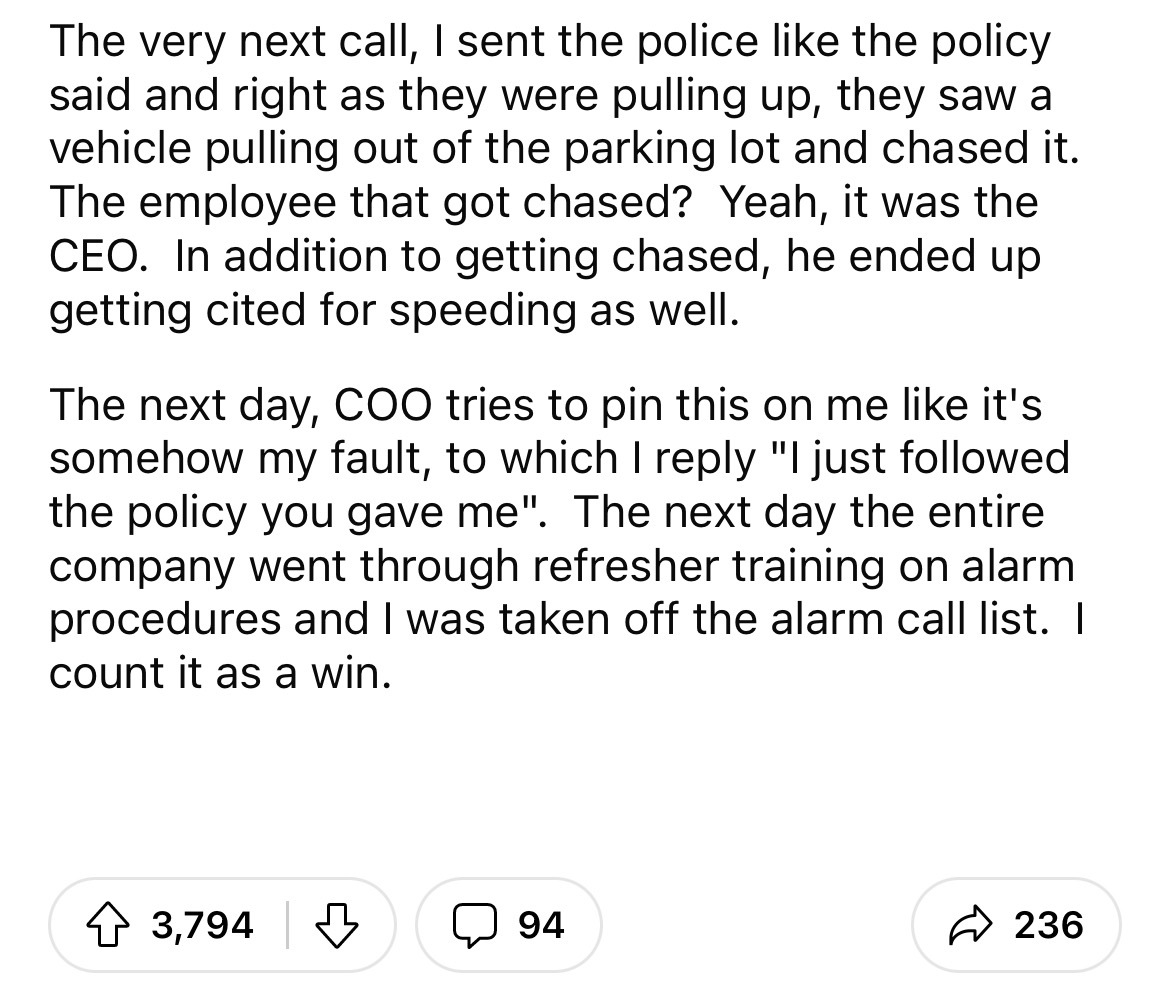 number - The very next call, I sent the police the policy said and right as they were pulling up, they saw a vehicle pulling out of the parking lot and chased it. The employee that got chased? Yeah, it was the Ceo. In addition to getting chased, he ended 