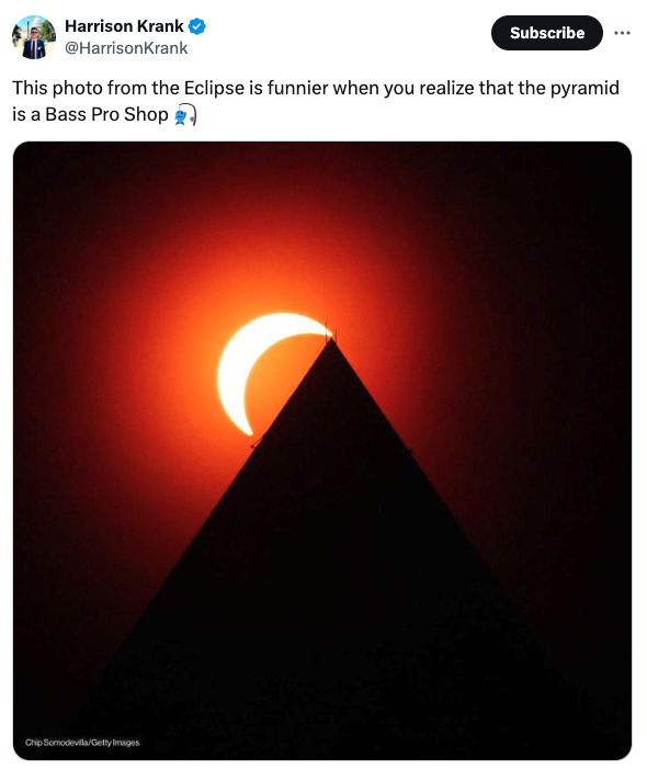 screenshot - Harrison Krank Subscribe This photo from the Eclipse is funnier when you realize that the pyramid is a Bass Pro Shop 2 Chip SomodevillaGetty Images