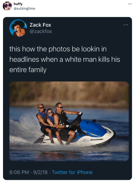 personal water craft - huffy Zack Fox this how the photos be lookin in headlines when a white man kills his entire family Kawasaki 9218 Twitter for iPhone