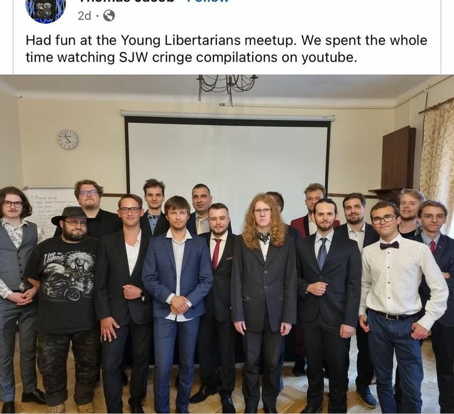 young libertarians - 2d . Had fun at the Young Libertarians meetup. We spent the whole time watching Sjw cringe compilations on youtube. 1 Chant shad