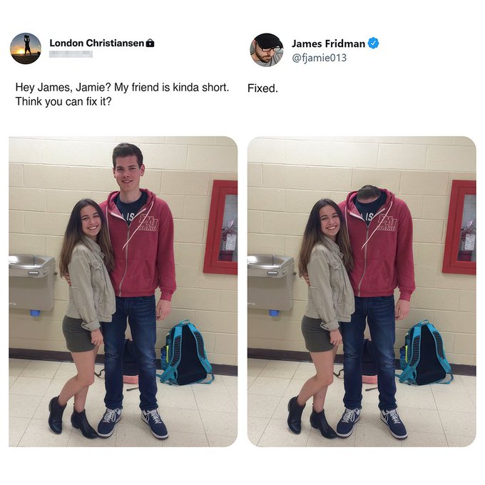 London Christiansen Hey James, Jamie? My friend is kinda short. Fixed. Think you can fix it? James Fridman Is Fyt Is Tyt