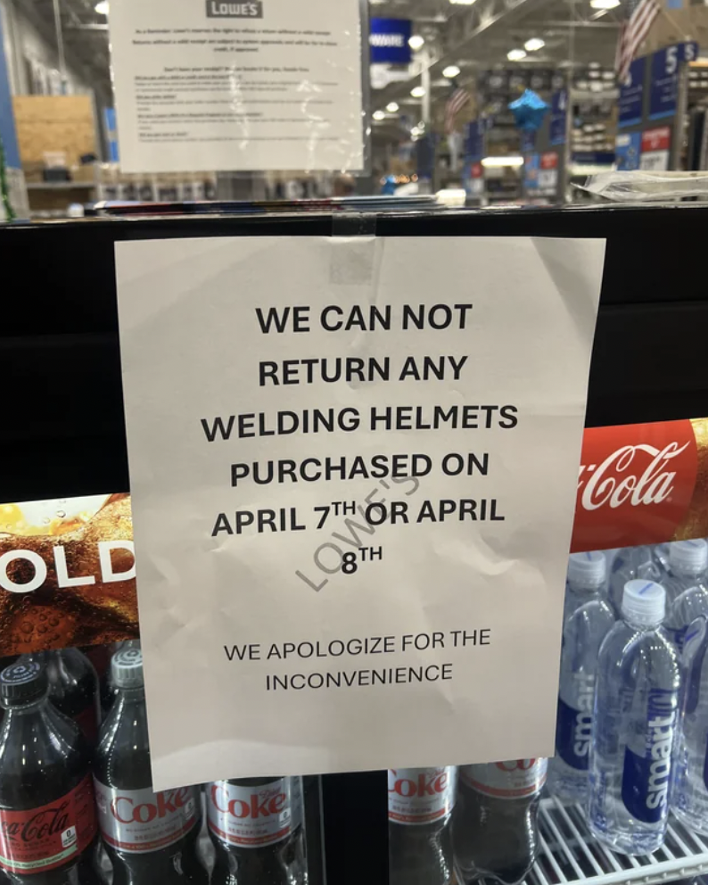 coca-cola - Lowe'S Cold We Can Not Return Any Welding Helmets Purchased On April 7TH Or April Loor 8TH We Apologize For The Inconvenience Cola Col Oke oke smart