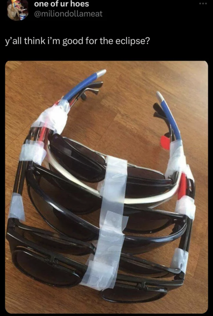 funny eclipse glasses - one of ur hoes y'all think i'm good for the eclipse?