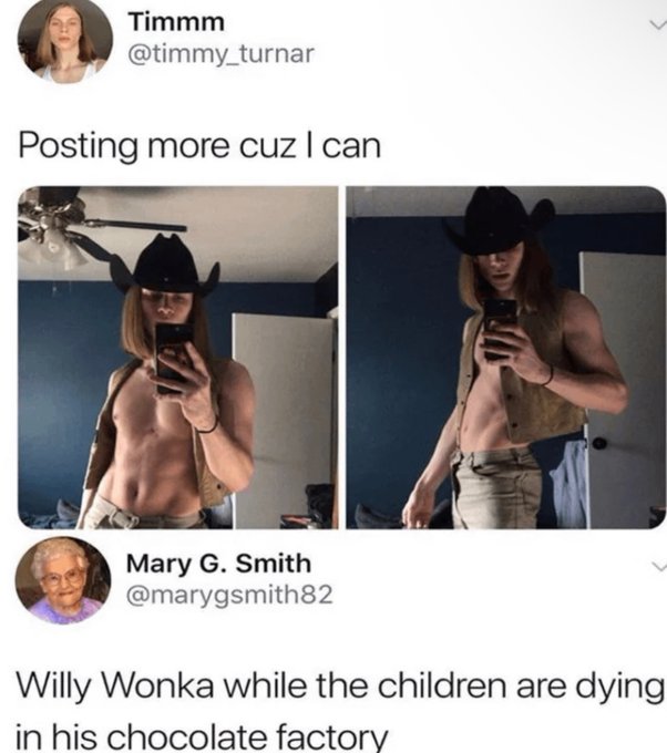 photo caption - Timmm Posting more cuz I can Mary G. Smith Willy Wonka while the children are dying in his chocolate factory