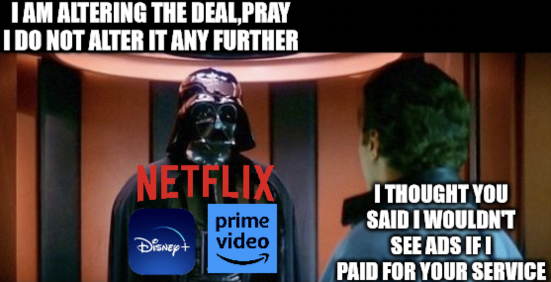photo caption - I Am Altering The Deal,Pray I Do Not Alter It Any Further Netflix prime Disney video I Thought You Said I Wouldn'T See Ads If I Paid For Your Service