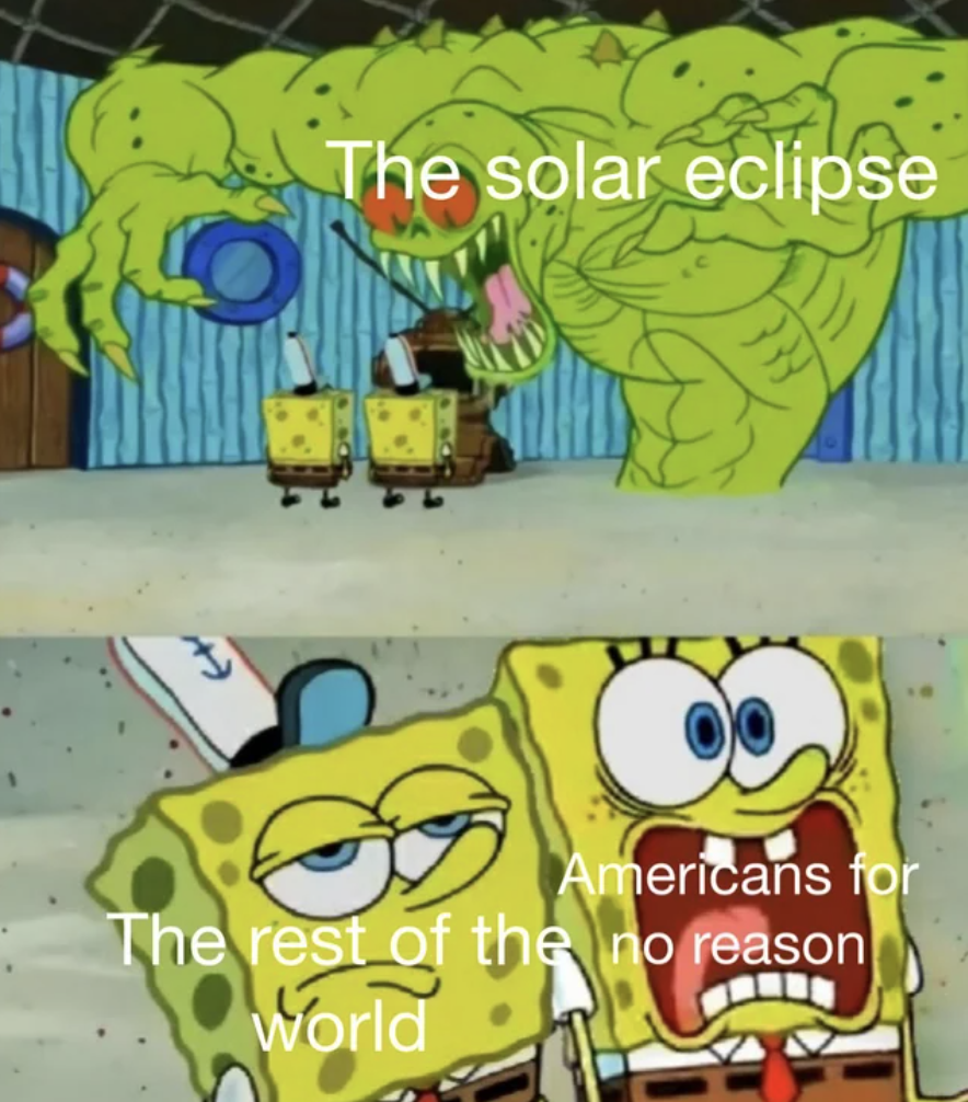 Meme - The solar eclipse Americans for The rest of the no reason World