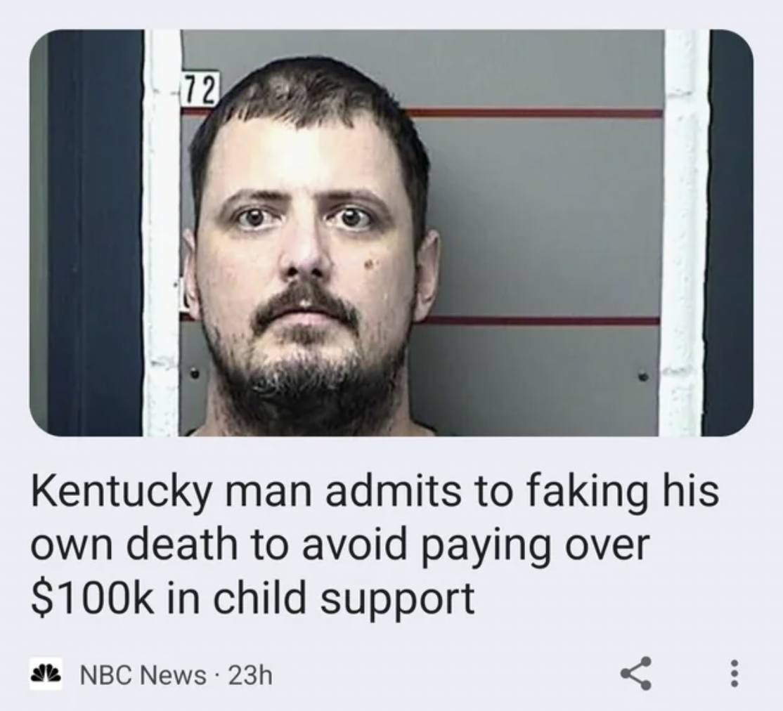 Child support - 72 Kentucky man admits to faking his own death to avoid paying over $ in child support Nbc News 23h