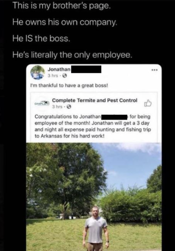 screenshot - This is my brother's page. He owns his own company. He Is the boss. He's literally the only employee. Jonathan I'm thankful to have a great boss! Complete Termite and Pest Control 3hrs0 Congratulations to Jonathan for being employee of the mo