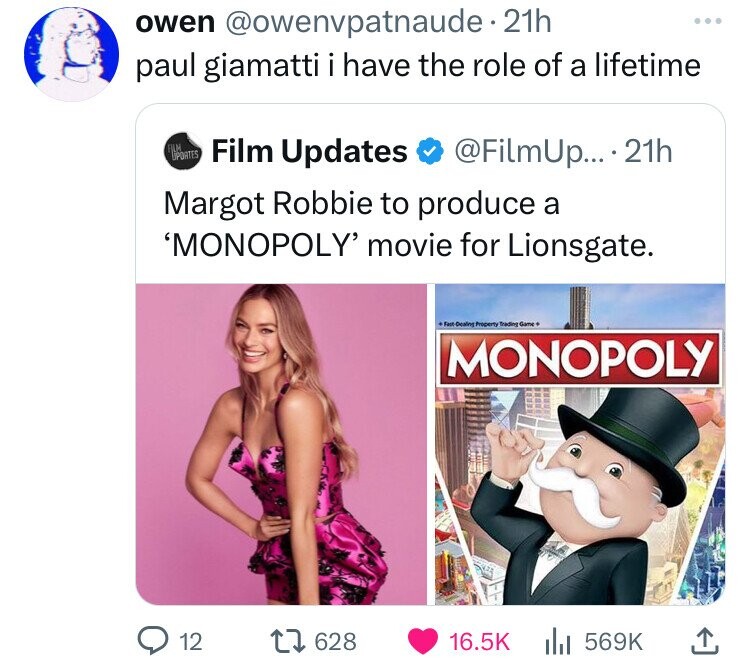 Margot Robbie - owen . 21h paul giamatti i have the role of a lifetime Film Updates .... 21h Margot Robbie to produce a 'Monopoly' movie for Lionsgate. Fast Dealing Property Trading Game Monopoly 12 1628