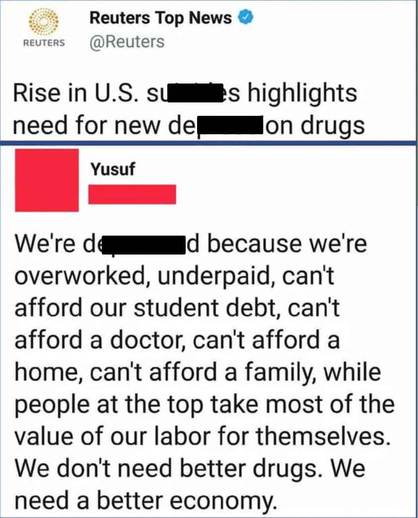 screenshot - Reuters Reuters Top News Rise in U.S. su need for new de Yusuf s highlights on drugs We're de d because we're overworked, underpaid, can't afford our student debt, can't afford a doctor, can't afford a home, can't afford a family, while peopl