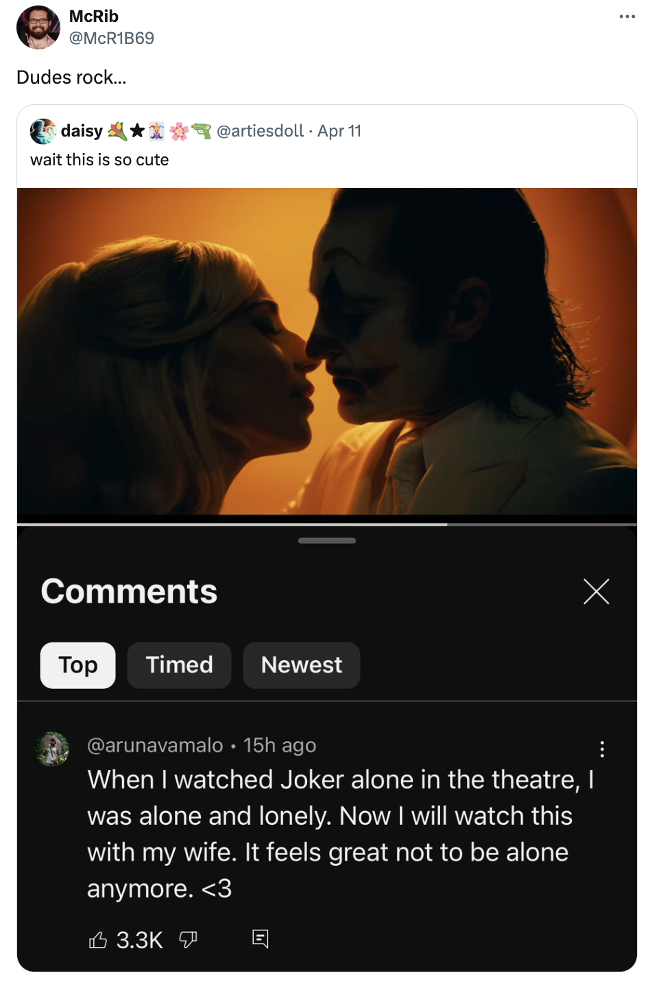 screenshot - McRib Dudes rock... daisy Apr 11 wait this is so cute Top Timed Newest 15h ago When I watched Joker alone in the theatre, I was alone and lonely. Now I will watch this with my wife. It feels great not to be alone anymore.