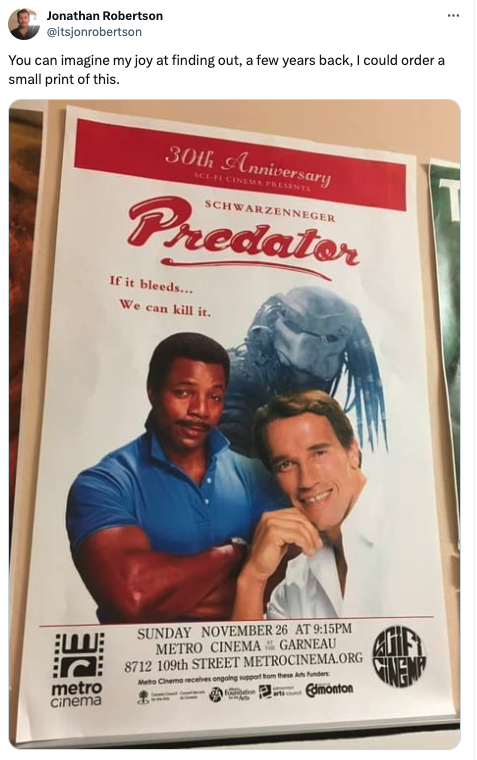predator poster meme - Jonathan Robertson You can imagine my joy at finding out, a few years back, I could order a small print of this. 30th Anniversary Schwarzenneger Predator If it bleeds... We can kill it. Blue Sunday November 26 At 9.15PM Metro Cinema