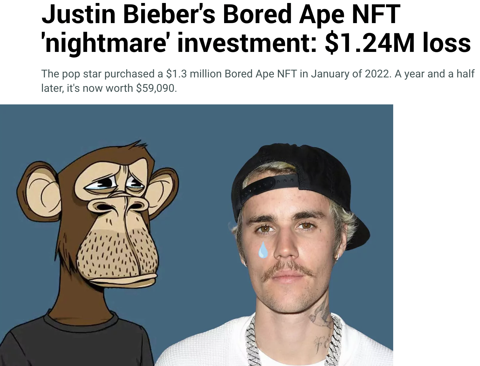 cartoon - Justin Bieber's Bored Ape Nft 'nightmare' investment $1.24M loss The pop star purchased a $1.3 million Bored Ape Nft in January of 2022. A year and a half later, it's now worth $59,090. www