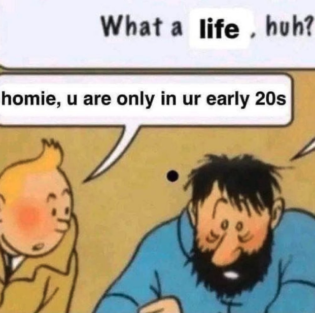 cartoon - What a life, huh? homie, u are only in ur early 20s