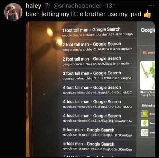 screenshot - haley 13h been letting my little brother use my ipad 1 foot tall man Google Search google.comsearch?q1...AeMgYIABAHEB46BQgA 2 foot tall man Google Search google.comsearch?q2fAAQE&clientimg&ei 2 foot tall man Google Search…