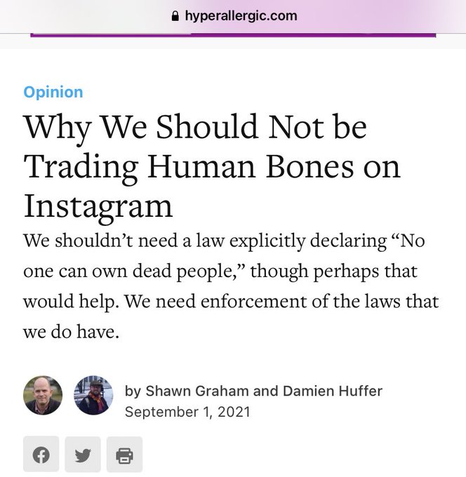 screenshot - hyperallergic.com Opinion Why We Should Not be Trading Human Bones on Instagram We shouldn't need a law explicitly declaring "No one can own dead people, though perhaps that would help. We need enforcement of the laws that we do have. f by Sh