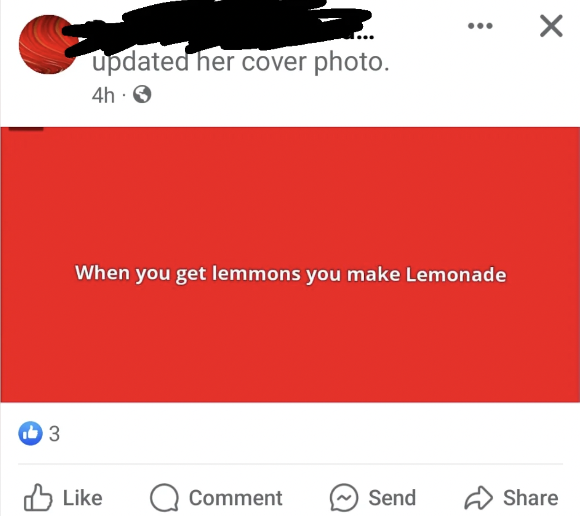 screenshot - 3 updated her cover photo. 4h When you get lemmons you make Lemonade Comment Send