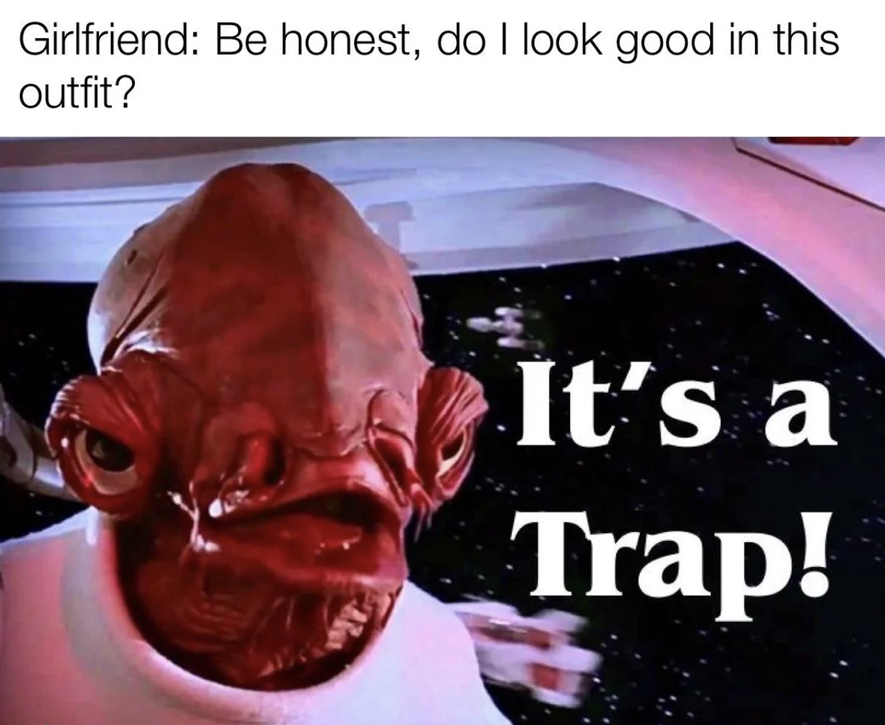 photo caption - Girlfriend Be honest, do I look good in this outfit? It's a Trap!