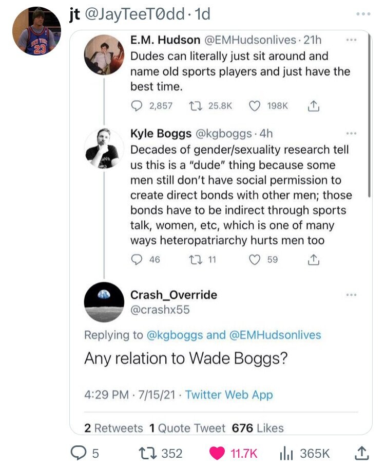 screenshot - jt . 1d E.M. Hudson . 21h Dudes can literally just sit around and name old sports players and just have the best time. www 2,857 1 Kyle Boggs . 4h Decades of gendersexuality research tell us this is a