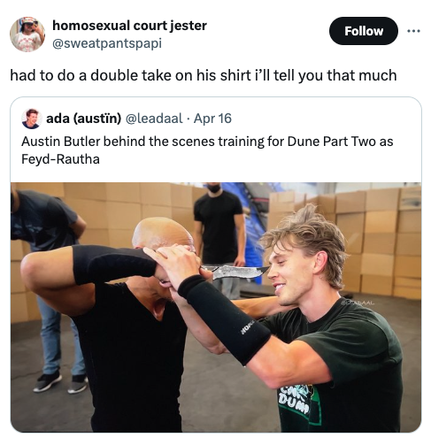 kickboxing - homosexual court jester had to do a double take on his shirt i'll tell you that much ada austin Apr 16 Austin Butler behind the scenes training for Dune Part Two as FeydRautha Dum