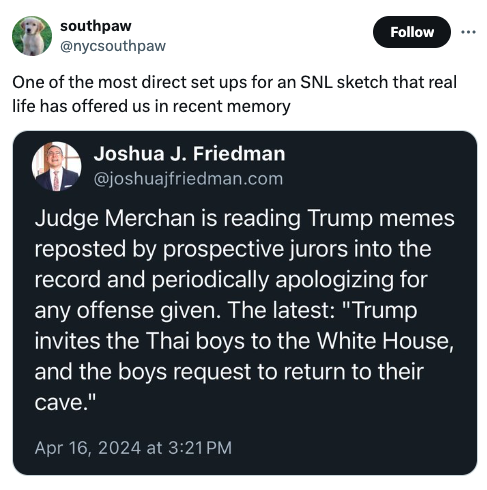 screenshot - southpaw One of the most direct set ups for an Snl sketch that real life has offered us in recent memory Joshua J. Friedman .com Judge Merchan is reading Trump memes reposted by prospective jurors into the record and periodically apologizing 