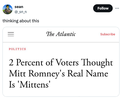 screenshot - sean thinking about this The Atlantic Subscribe Politics 2 Percent of Voters Thought Mitt Romney's Real Name Is 'Mittens'