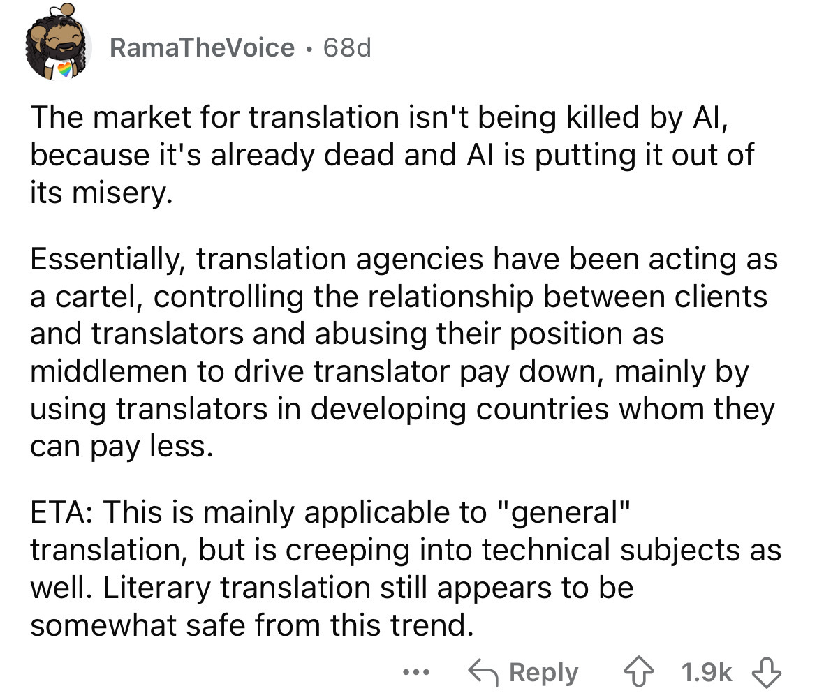 document - RamaTheVoice 68d The market for translation isn't being killed by Al, because it's already dead and Al is putting it out of its misery. Essentially, translation agencies have been acting as a cartel, controlling the relationship between clients