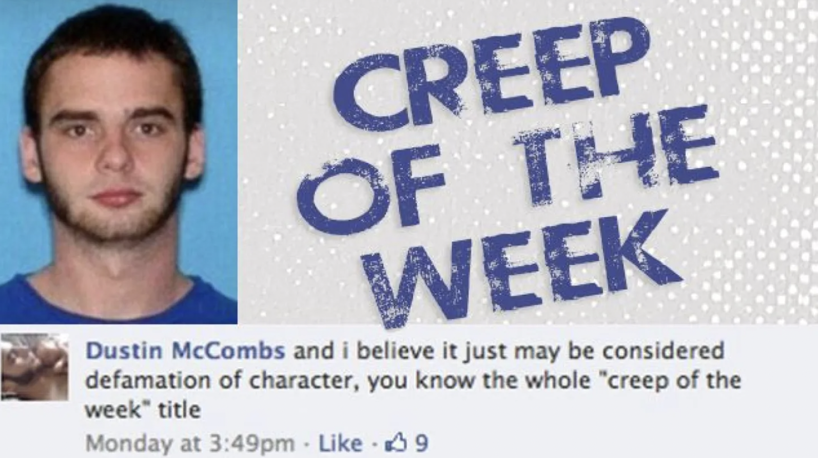 photo caption - Creep Of The Week Dustin McCombs and i believe it just may be considered defamation of character, you know the whole "creep of the week" title Monday at pm 9