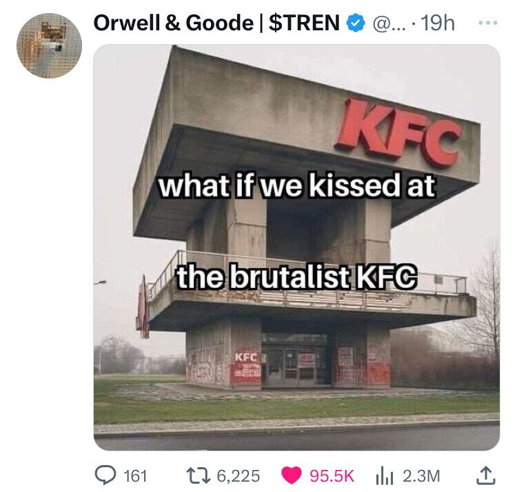 brutalist kfc - Orwell & Goode | $Tren @....19h Kfc what if we kissed at the brutalist Kfc Kfc 161 6,225 2.3M