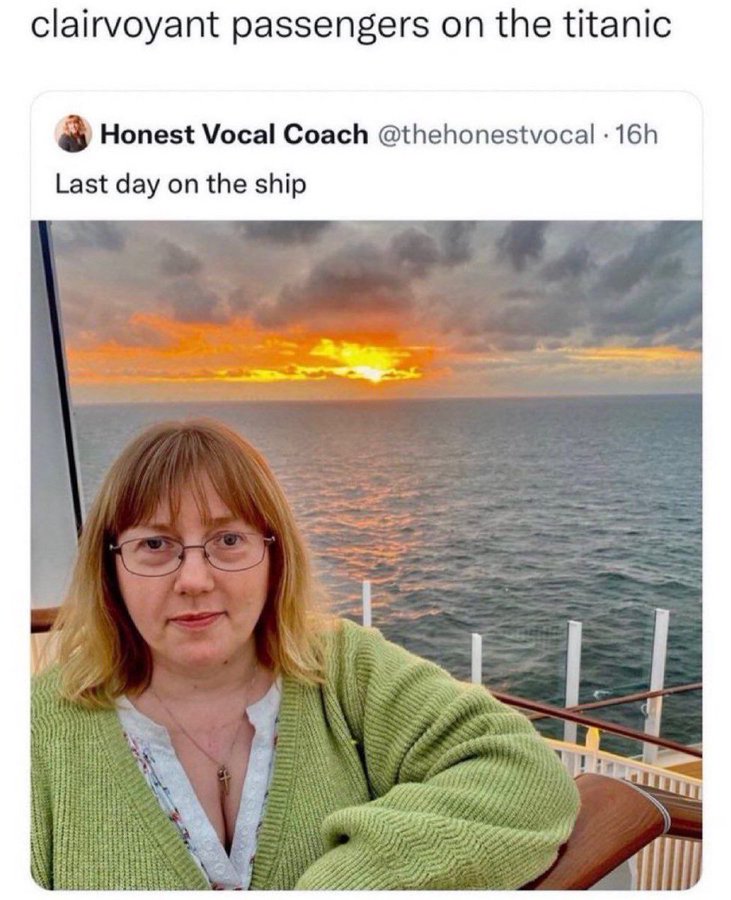sea - clairvoyant passengers on the titanic O Honest Vocal Coach 16h Last day on the ship