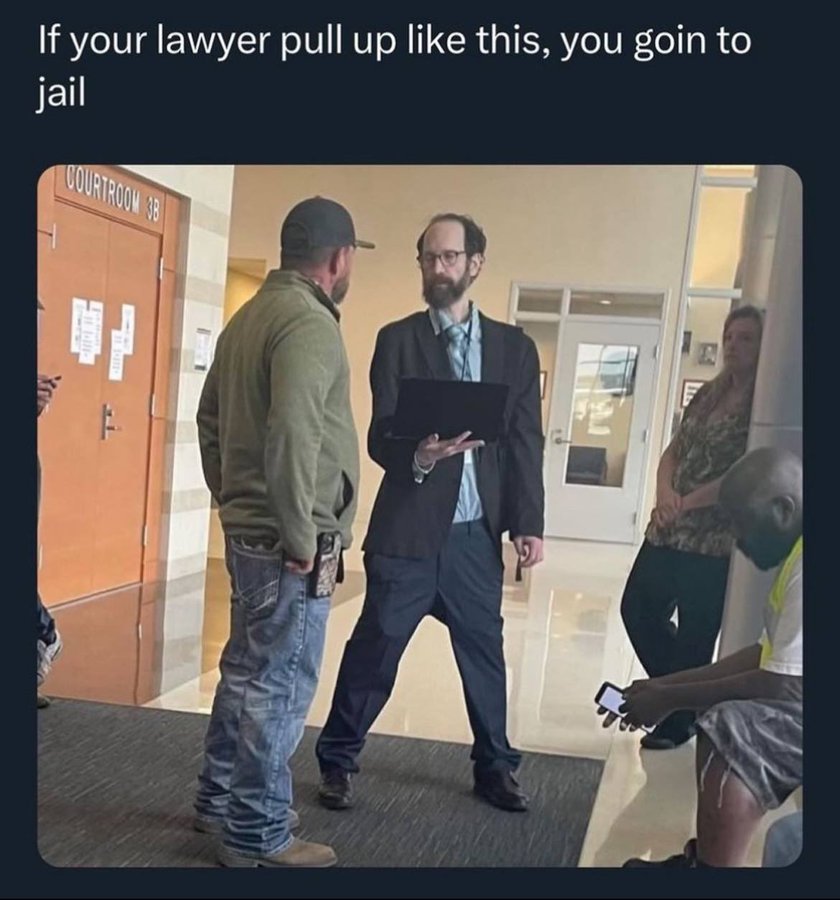 if your lawyer looks like this meme - If your lawyer pull up this, you goin to jail Courtroom 38 P A