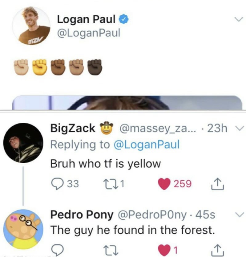screenshot - Ma Logan Paul BigZack ... 23h Bruh who tf is yellow 33 271 259 Pedro Pony Pony 45s The guy he found in the forest. 1