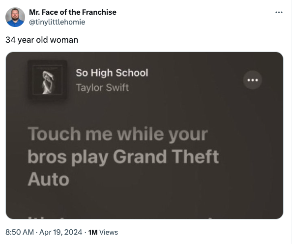 screenshot - Mr. Face of the Franchise 34 year old woman So High School Taylor Swift Touch me while your bros play Grand Theft Auto 1M Views