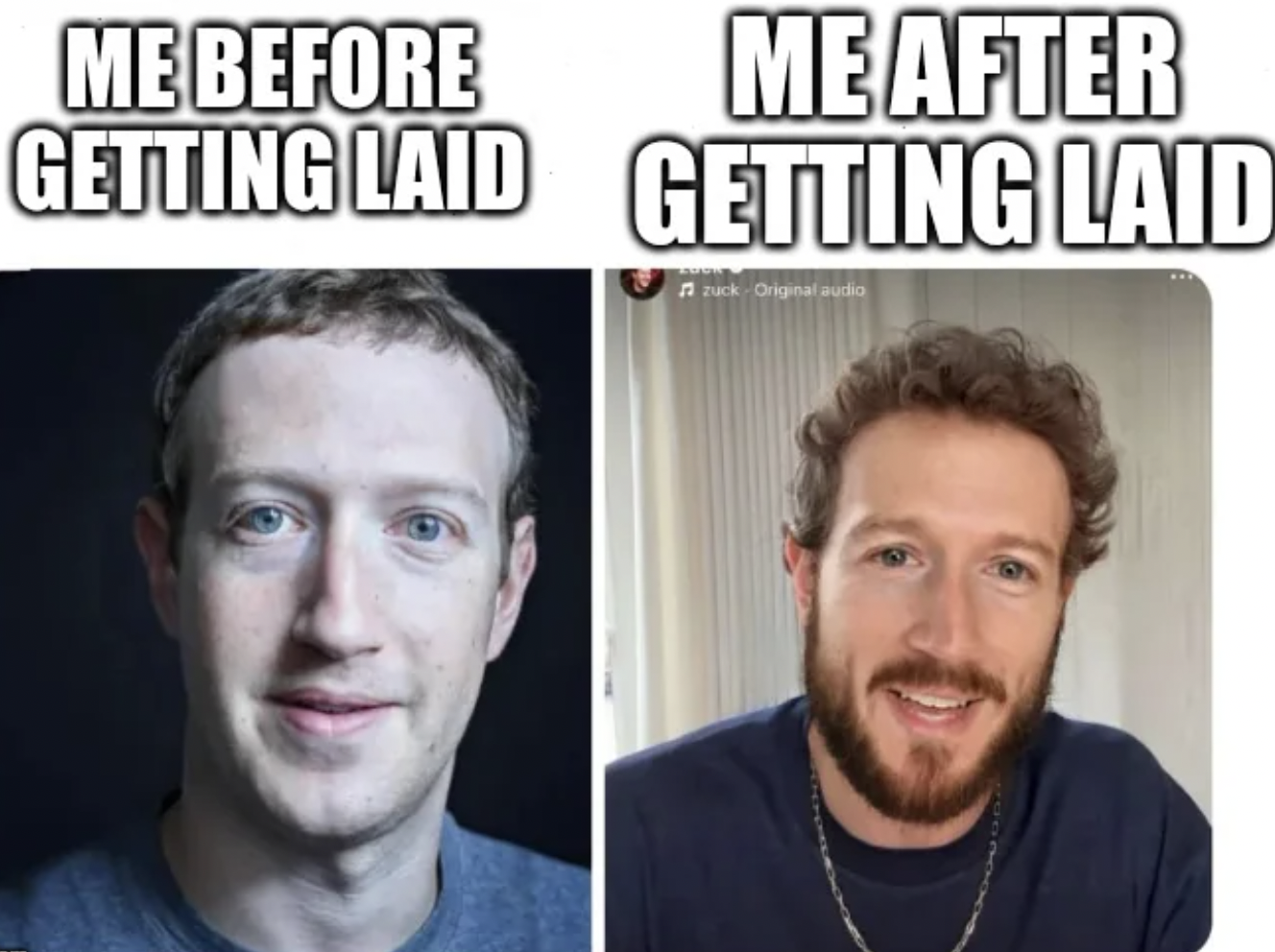 man - Me Before Getting Laid Me After Getting Laid zuckOriginal audio