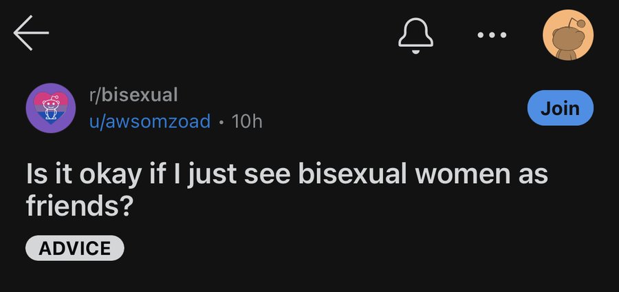 screenshot - Join rbisexual uawsomzoad 10h Is it okay if I just see bisexual women as friends? Advice