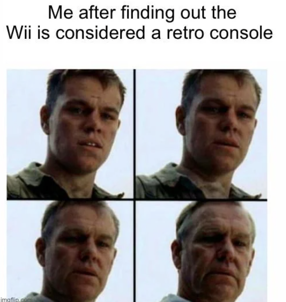 relatable adulting memes - Me after finding out the Wii is considered a retro console imaflip.com