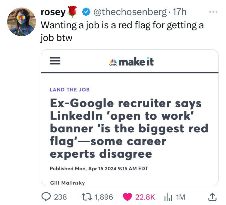 screenshot - rosey . 17h Wanting a job is a red flag for getting a job btw make it Land The Job ExGoogle recruiter says LinkedIn 'open to work' banner 'is the biggest red flag' some career experts disagree Published Mon, Edt Gili Malinsky 238 11,896 1M