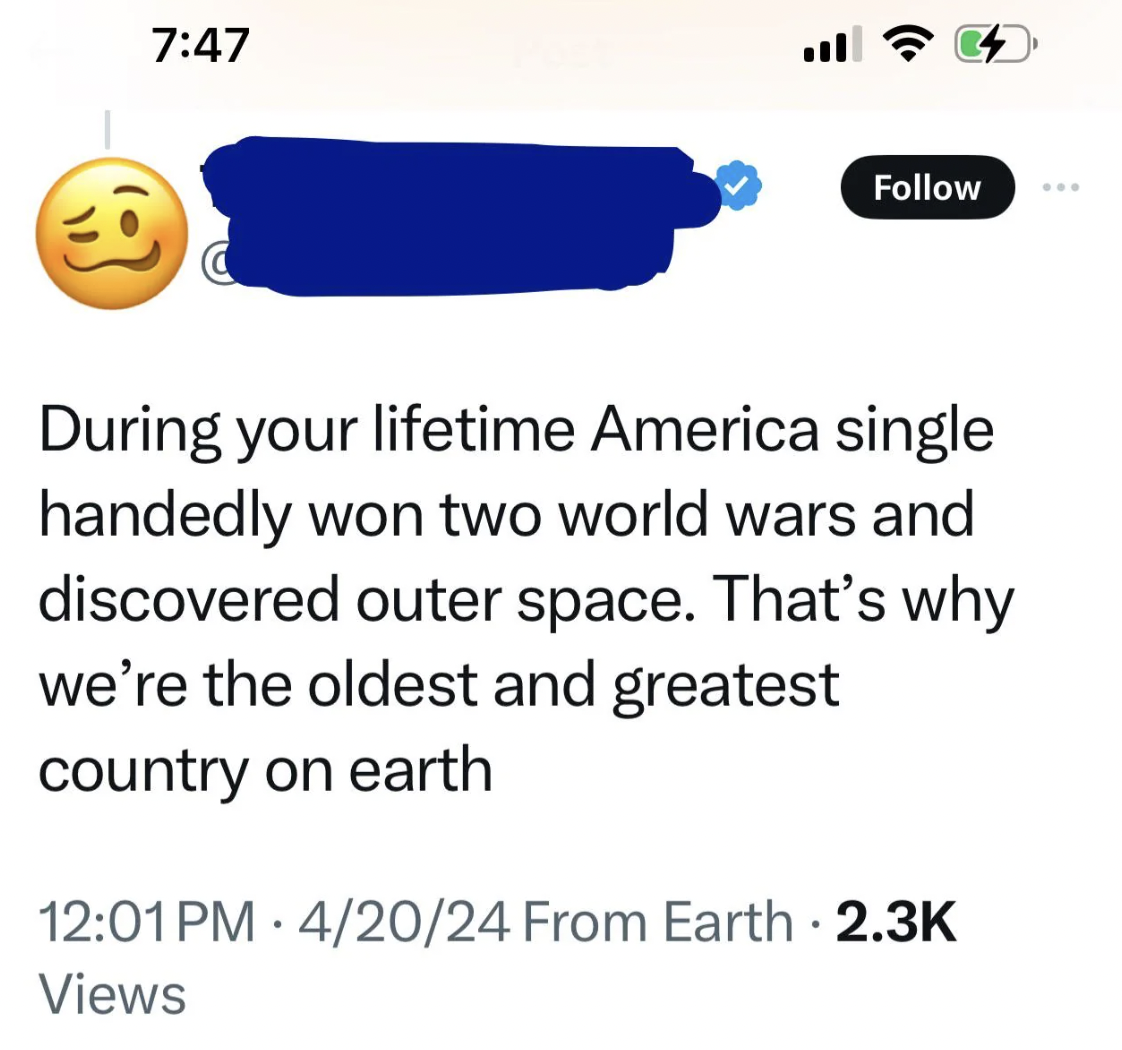 smiley - During your lifetime America single handedly won two world wars and discovered outer space. That's why we're the oldest and greatest country on earth 42024 From Earth Views