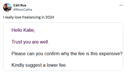 screenshot - Cit Rua I really love freelancing in 2024 Hello Katie, Trust you are well. Please can you confirm why the fee is this expensive? Kindly suggest a lower fee.