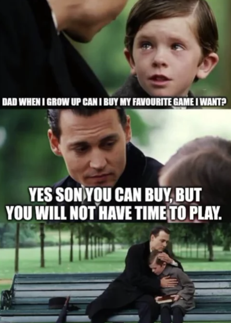 photo caption - Dad When I Grow Up Can I Buy My Favourite Game I Want? Yes Son You Can Buy, But You Will Not Have Time To Play.