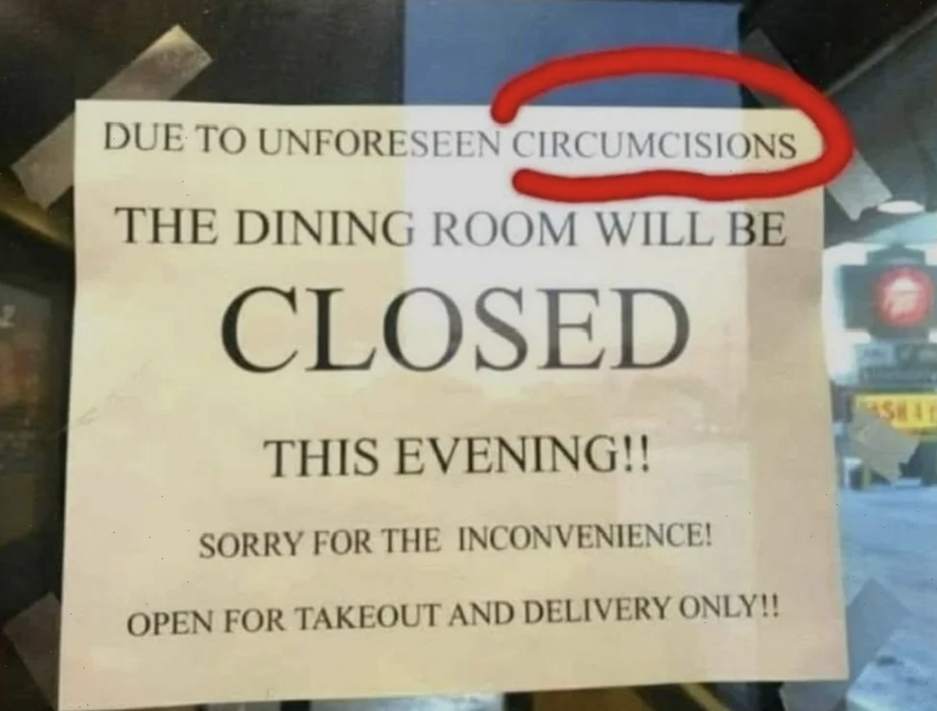 signage - 2 Due To Unforeseen Circumcisions The Dining Room Will Be Closed This Evening!! Sorry For The Inconvenience! Open For Takeout And Delivery Only!! Sha