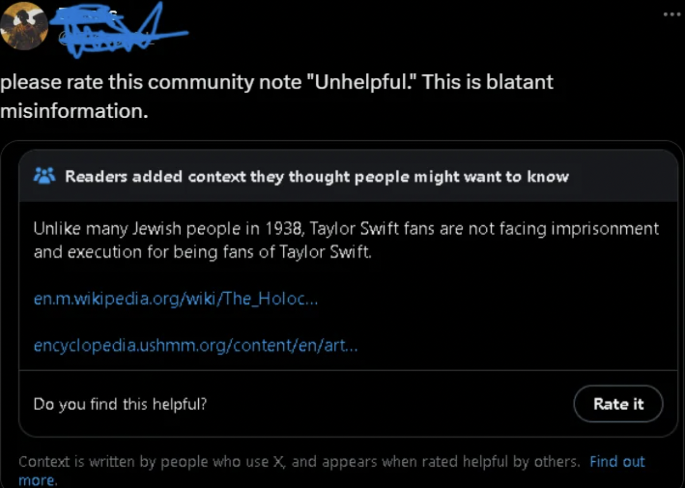screenshot - please rate this community note "Unhelpful." This is blatant misinformation. B Readers added context they thought people might want to know Un many Jewish people in 1938, Taylor Swift fans are not facing imprisonment. and execution for being 
